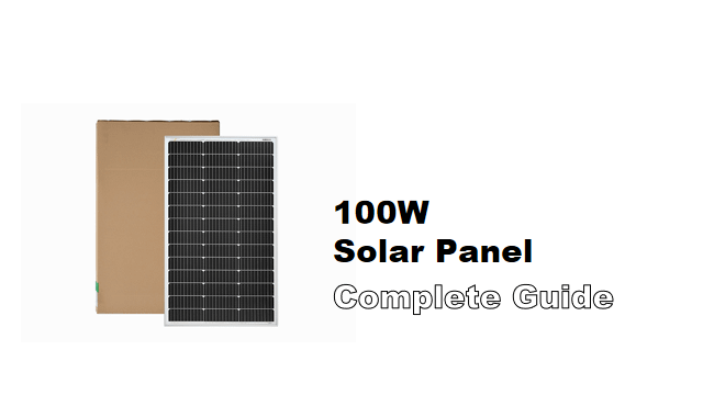 Most Complete Guide to 100W Solar Panel 2023